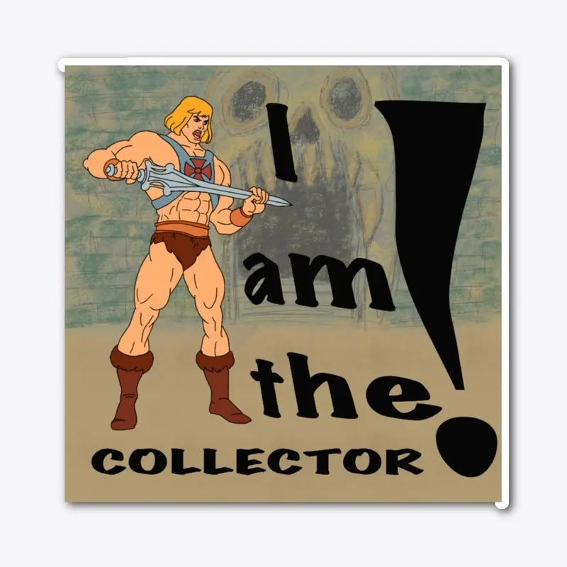 I Am The Collector!